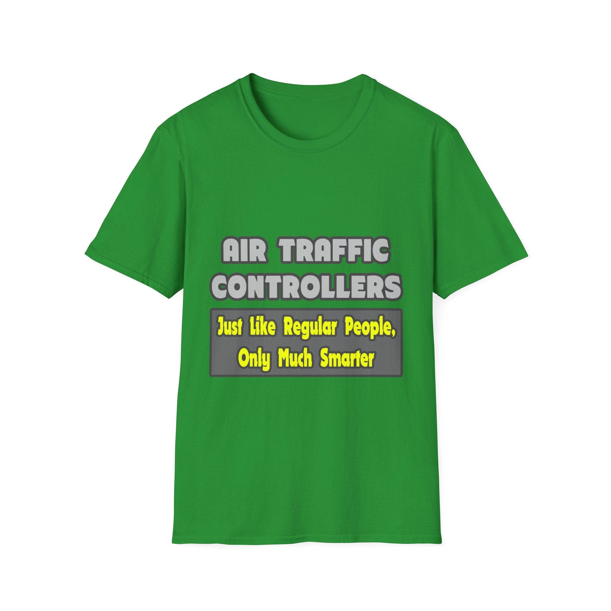 Air Traffic Controllers...Smarter - Unisex Softstyle T-Shirt