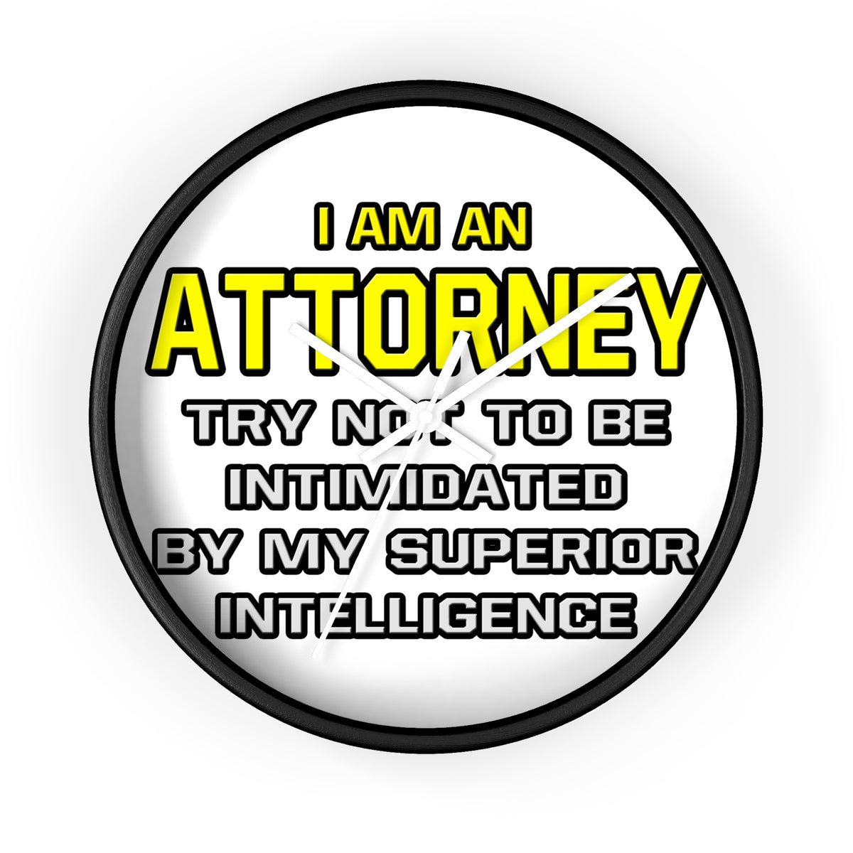Attorney...Superior Intelligence - Wall Clock