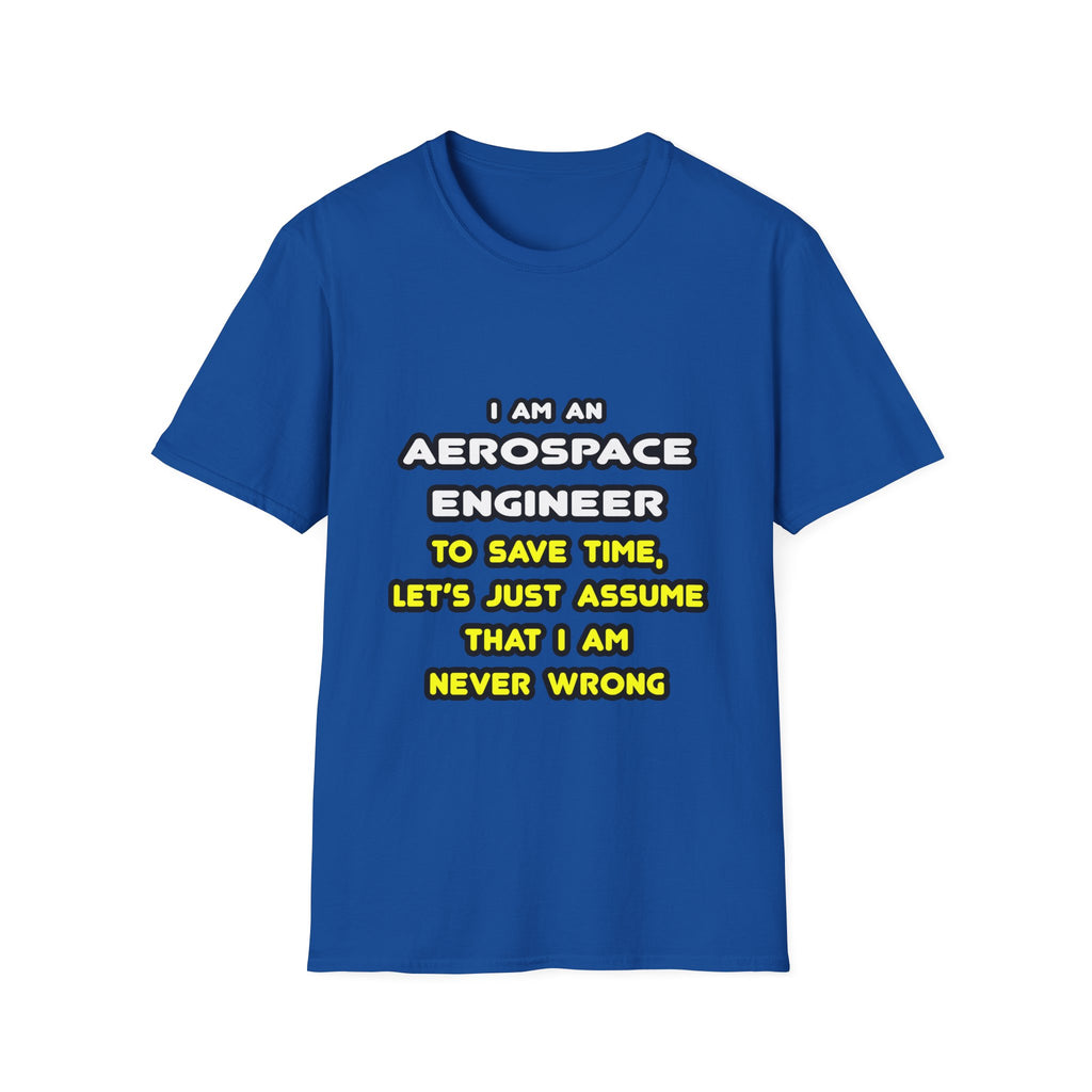 Funny Aerospace Engineer T Shirts and Gifts - Unisex Softstyle T-Shirt