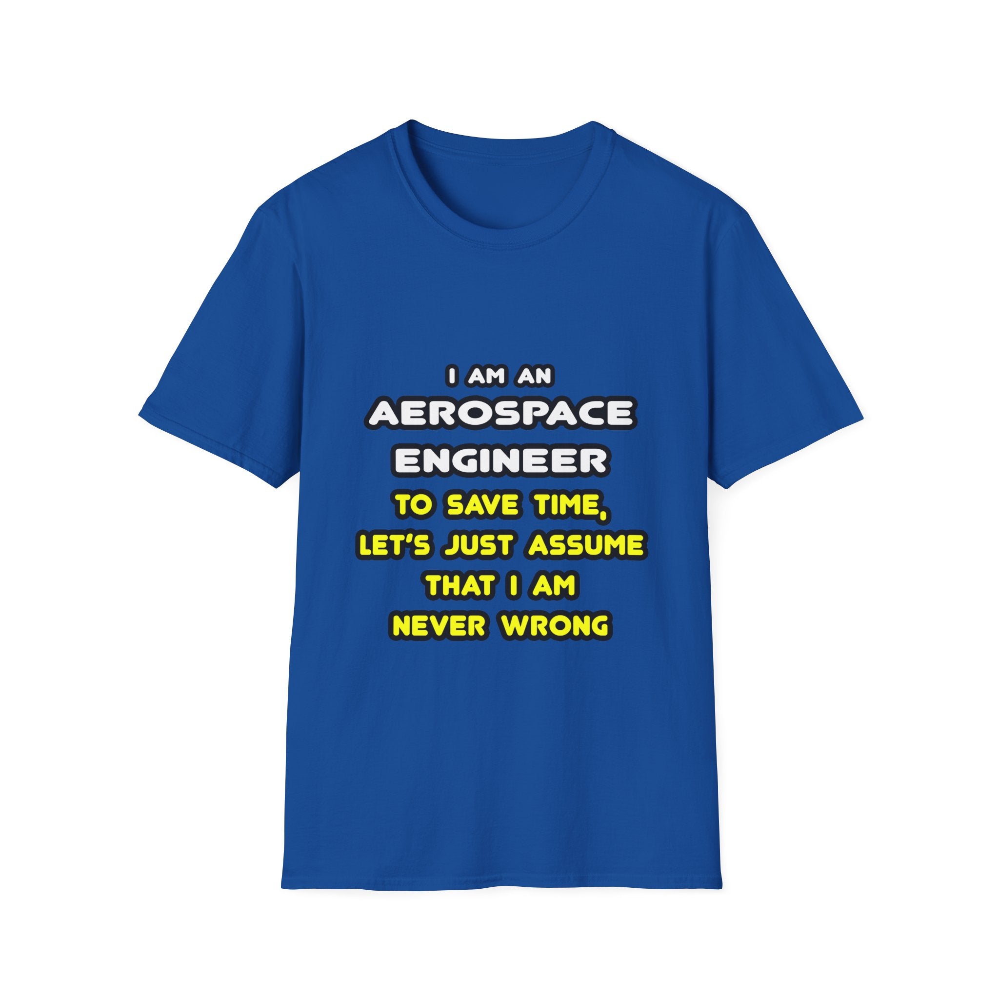 Funny Aerospace Engineer T Shirts and Gifts - Unisex Softstyle T-Shirt