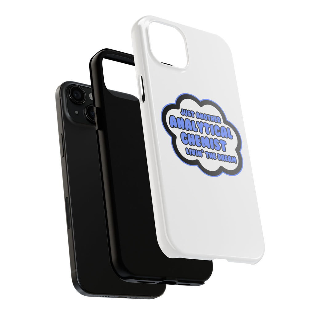 Analytical Chemist .. Livin' The Dream - Tough Phone Cases