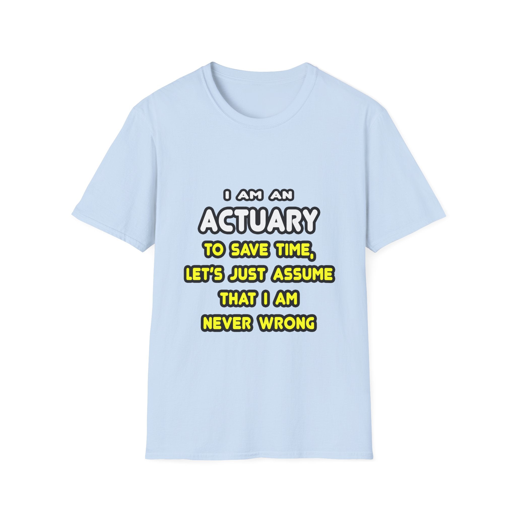 Funny Actuary T Shirts and Gifts - Unisex Softstyle T-Shirt