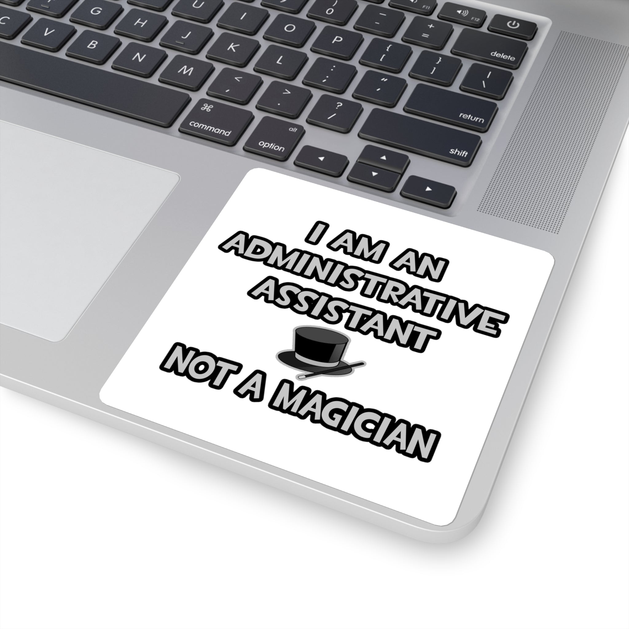 Administrative Asst... Not A Magician - Square Stickers