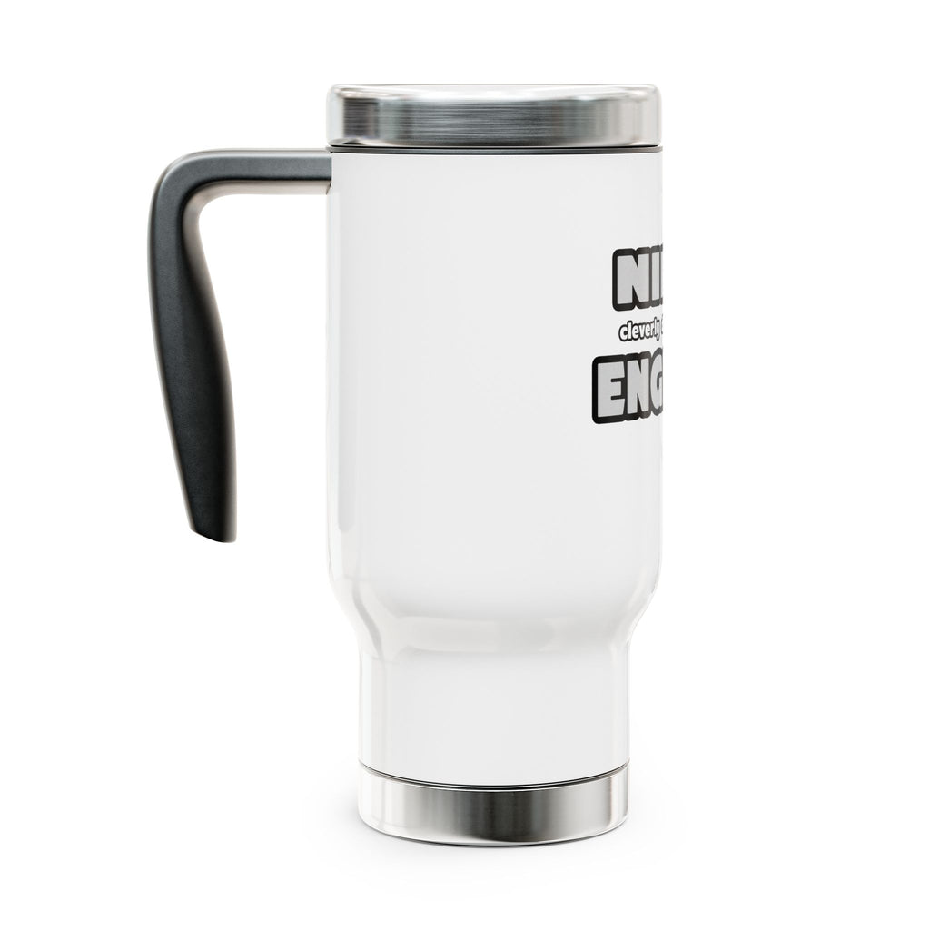 Ninja Cleverly Disguised As An Engineer - Stainless Steel Travel Mug with Handle, 14oz