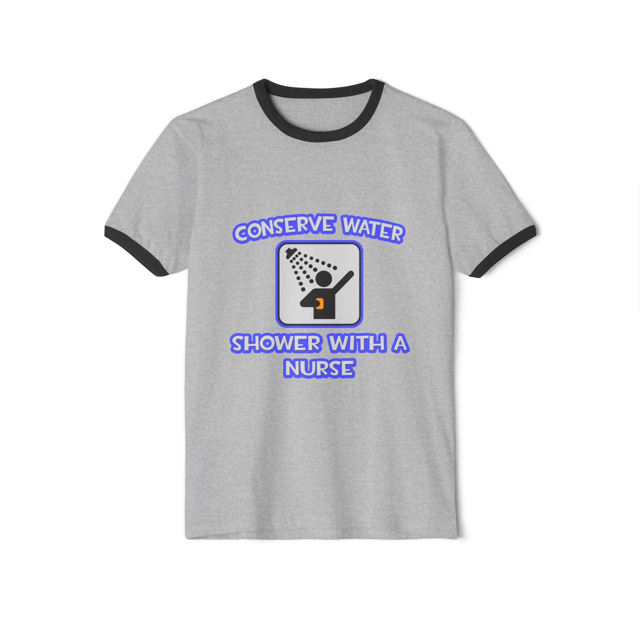 Conserve Water .. Shower With a Nurse - Unisex Cotton Ringer T-Shirt