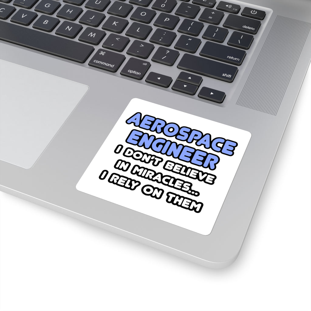 Miracles and Aerospace Engineers - Square Stickers