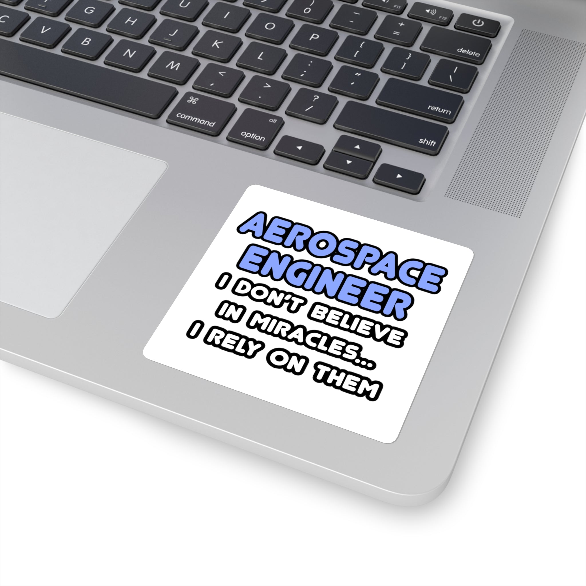 Miracles and Aerospace Engineers - Square Stickers