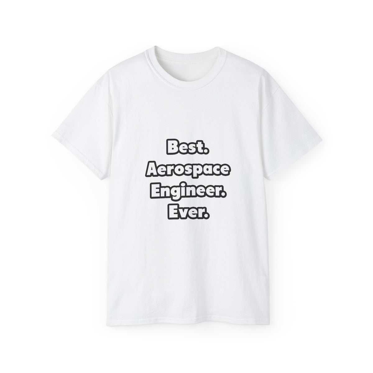 Best. Aerospace Engineer. Ever - Unisex Ultra Cotton Tee