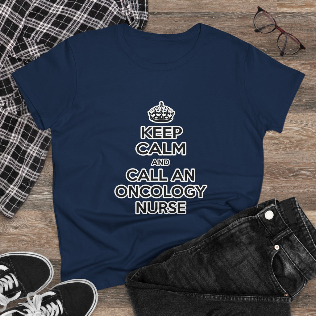 Keep Calm and Call an Oncology Nurse - Women's Midweight Cotton Tee