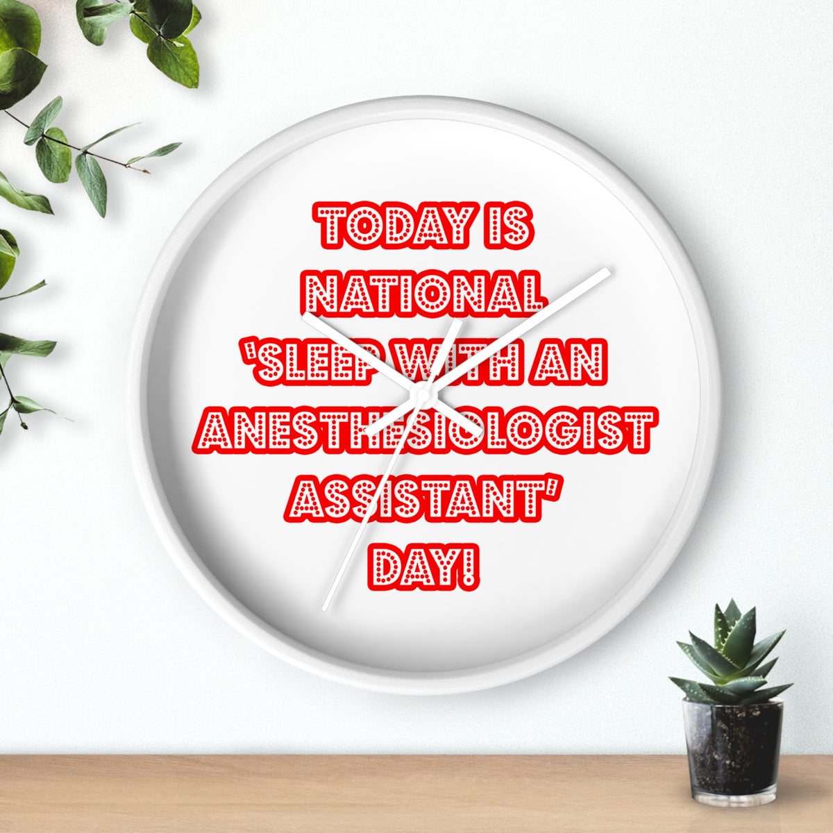 National 'Sleep With an Anesthesiologist Asst' Day - Wall Clock