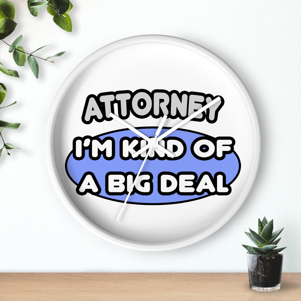 Attorney...Kind of a Big Deal - Wall Clock