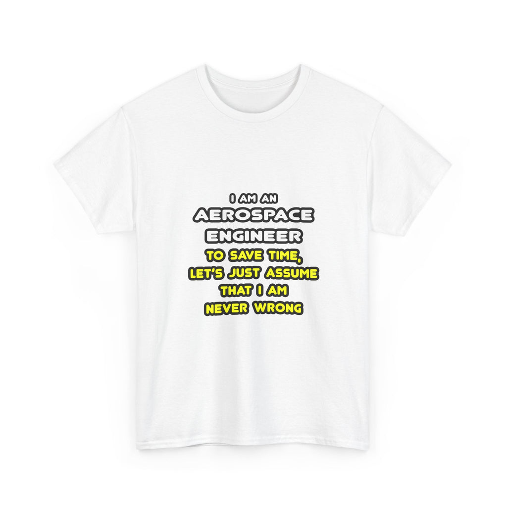 Funny Aerospace Engineer T Shirts and Gifts - Unisex Heavy Cotton Tee