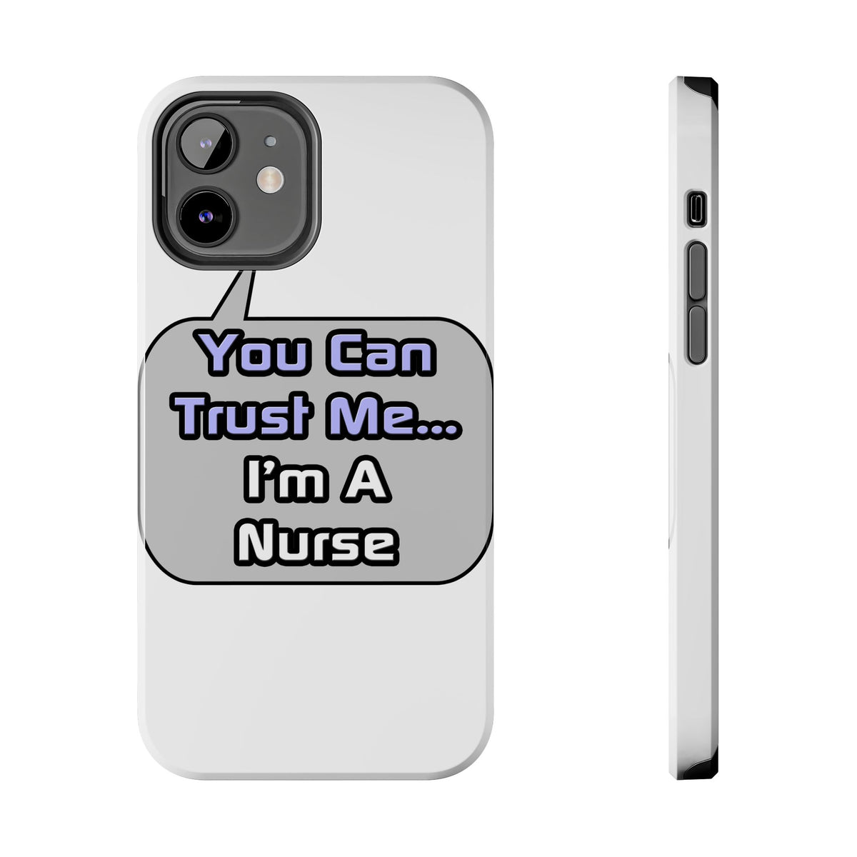 Trust Me .. I'm a Nurse - Tough Phone Cases
