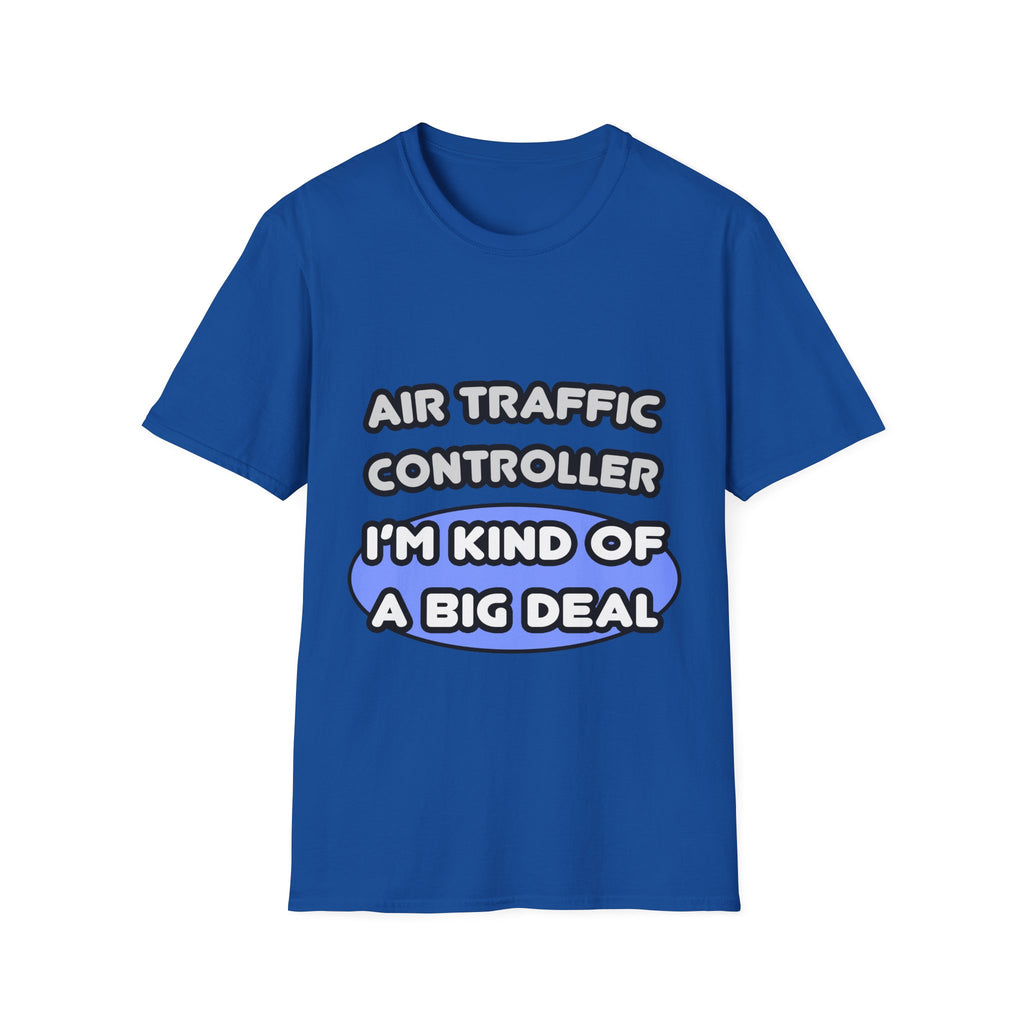 Air Traffic Controller...Kind of a Big Deal - Unisex Softstyle T-Shirt