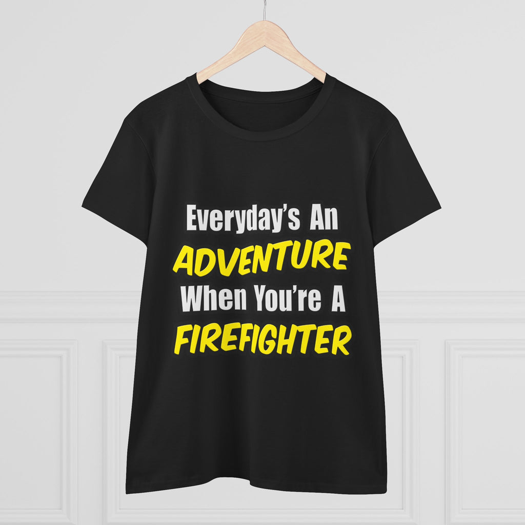Everyday's An Adventure...Firefighter - Women's Midweight Cotton Tee