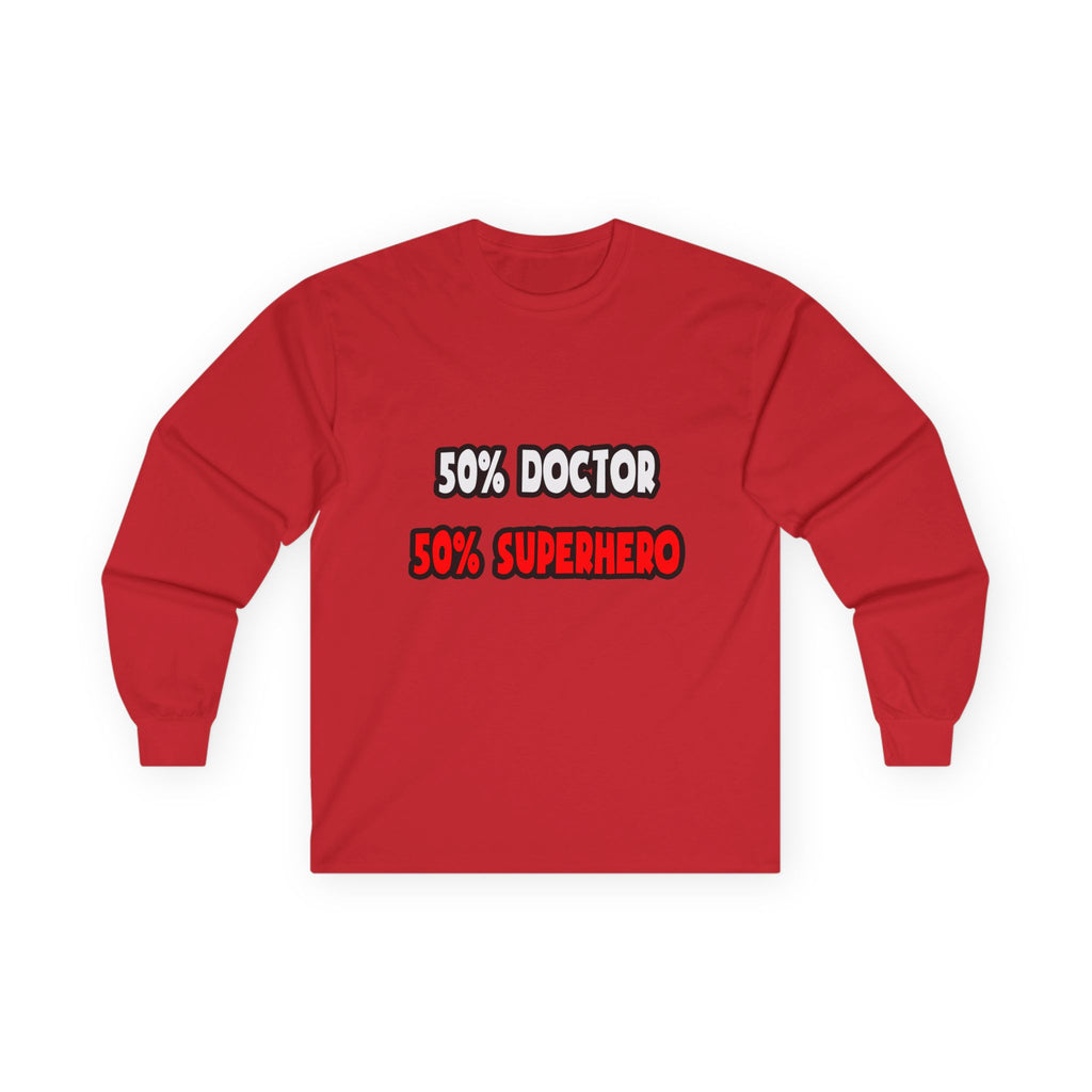 Half Doctor ... Half Superhero - Unisex Ultra Cotton Long Sleeve Tee