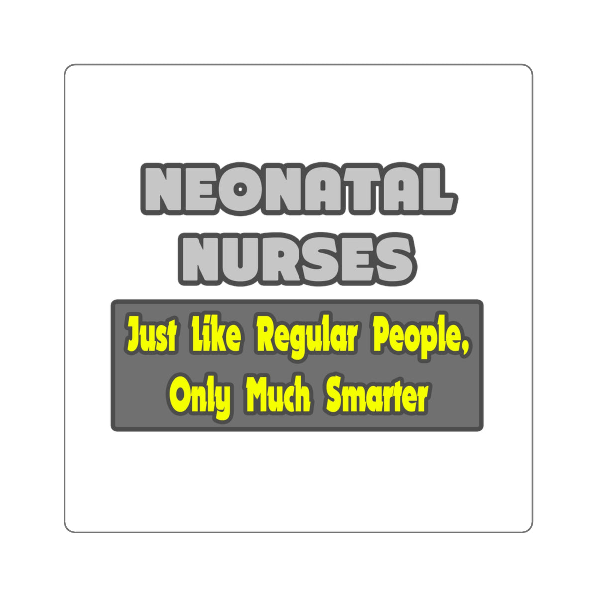 Neonatal Nurses...Smarter - Square Stickers
