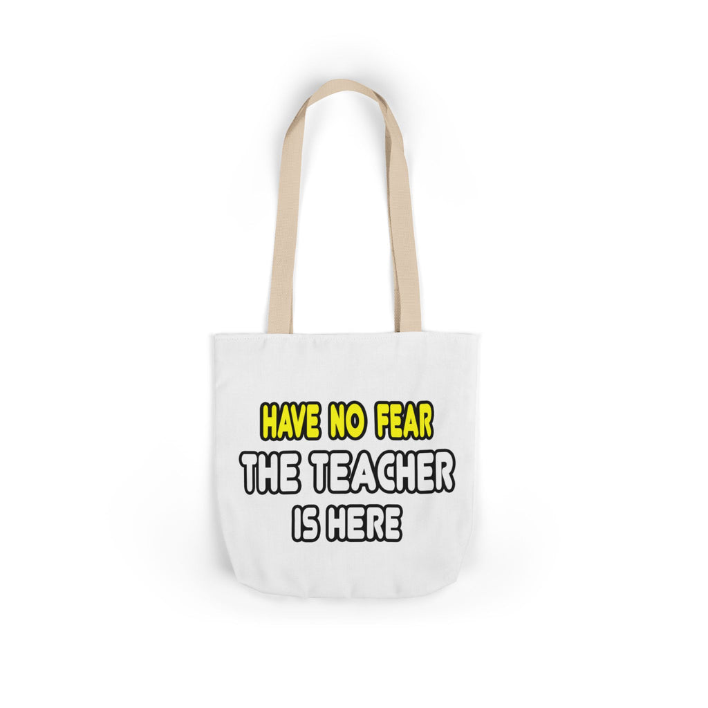 Have No Fear, The Teacher Is Here - Canvas Tote Bag, 5-Color Straps