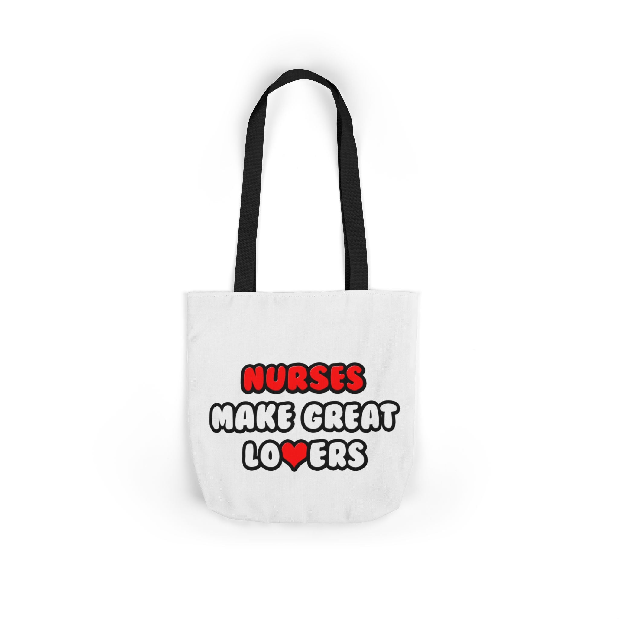 Nurses Make Great Lovers - Canvas Tote Bag, 5-Color Straps