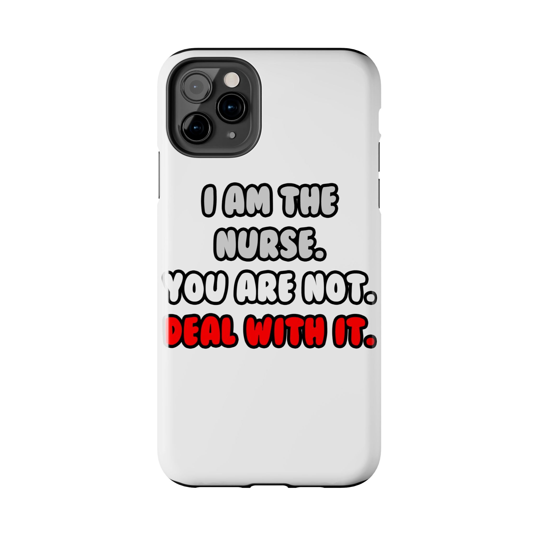 Deal With It ... Funny Nurse - Tough Phone Cases