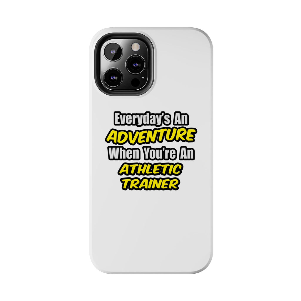 Everyday's An Adventure .. Athletic Trainer - Tough Phone Cases