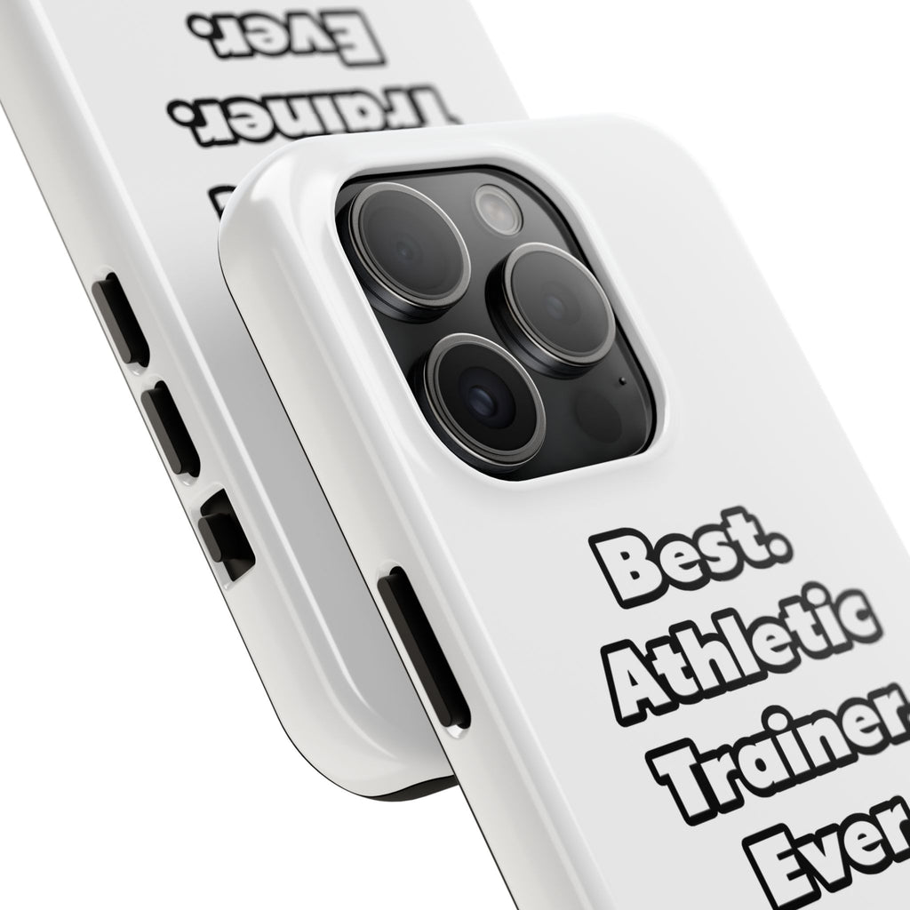 Best. Athletic Trainer. Ever - Tough Phone Cases