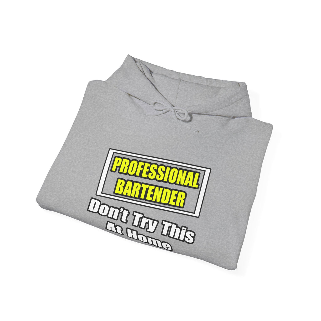 Professional Bartender...Don't Try This At Home - Unisex Heavy Blend™ Hooded Sweatshirt
