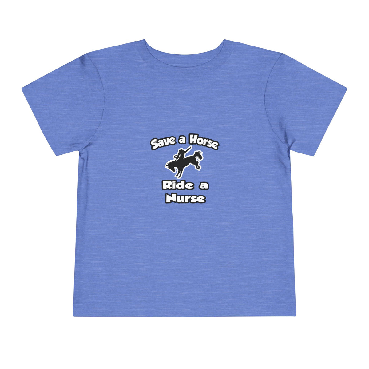 Save a Horse .. Ride a Nurse - Toddler Short Sleeve Tee