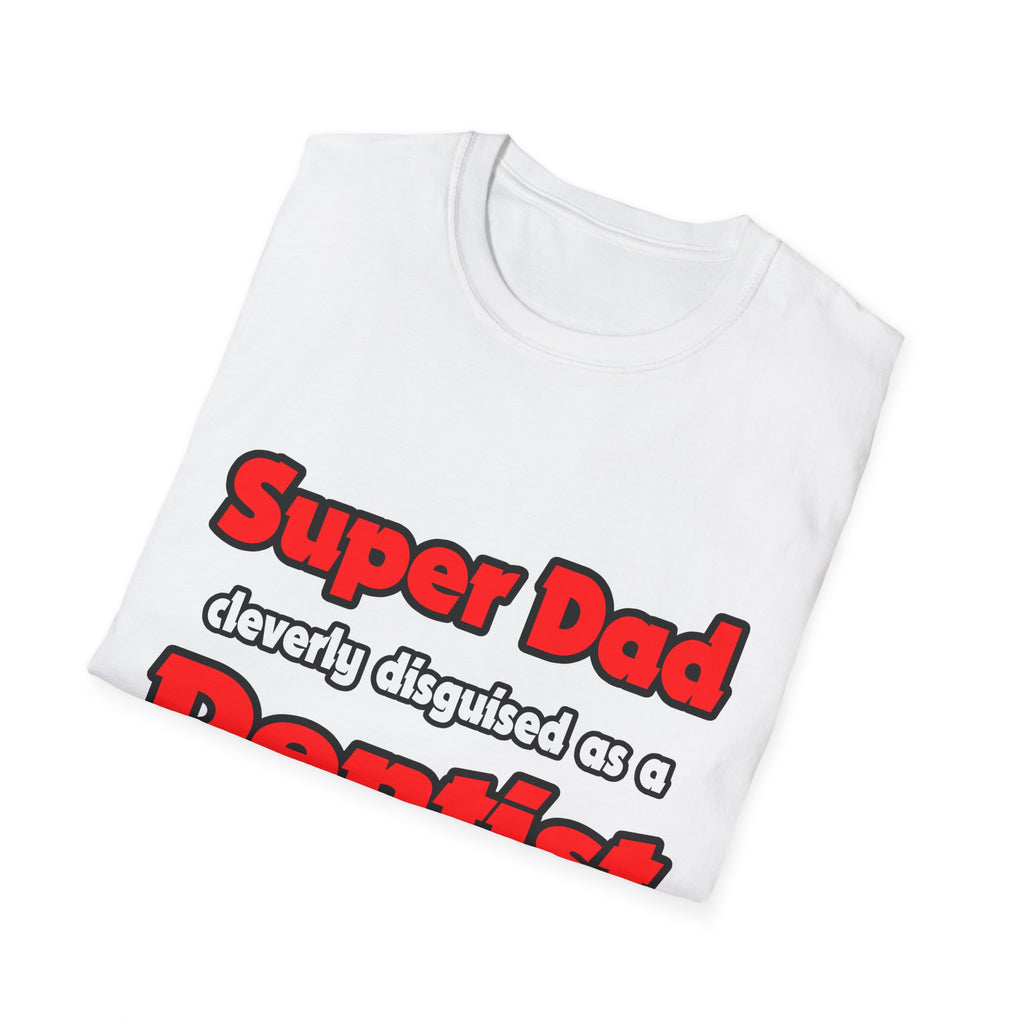 Super Dad ... Dentist - Unisex Softstyle T-Shirt