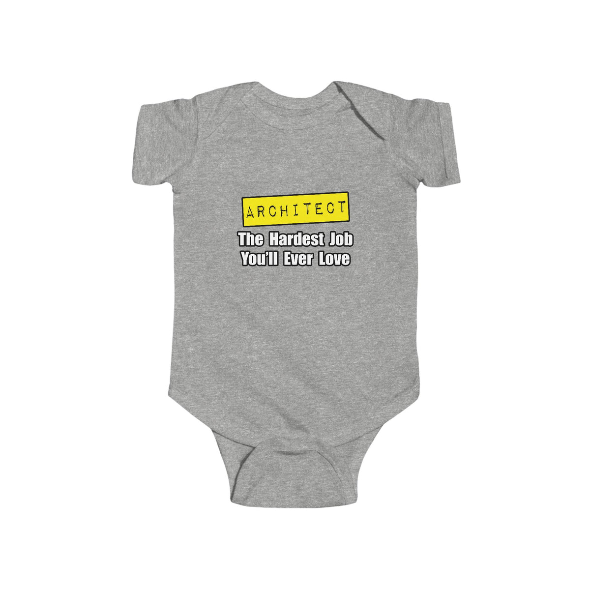 Architect...Hardest Job You'll Ever Love - Infant Fine Jersey Bodysuit