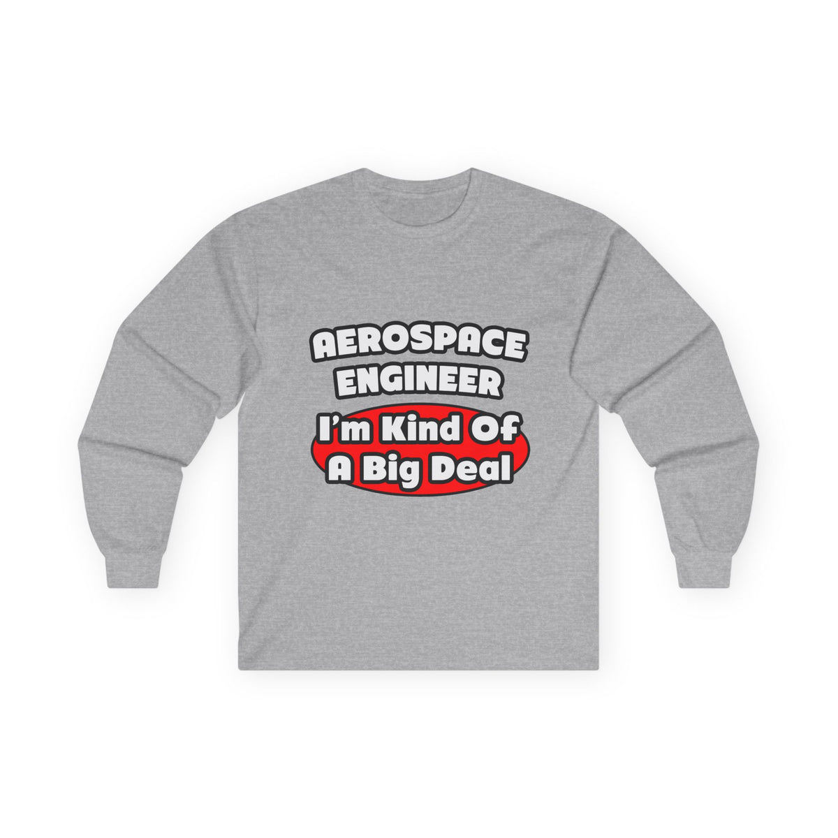 Aerospace Engineer...Big Deal - Unisex Ultra Cotton Long Sleeve Tee