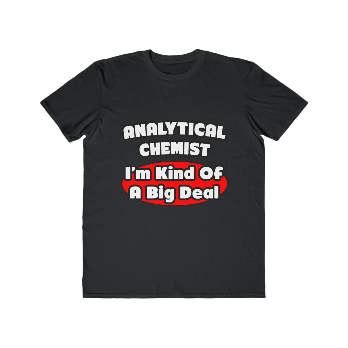 Analytical Chemist...Big Deal - Men's Lightweight Fashion Tee