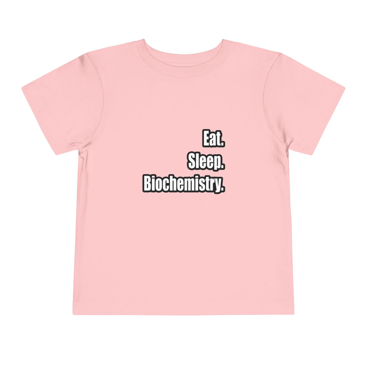 Eat. Sleep. Biochemistry - Toddler Short Sleeve Tee