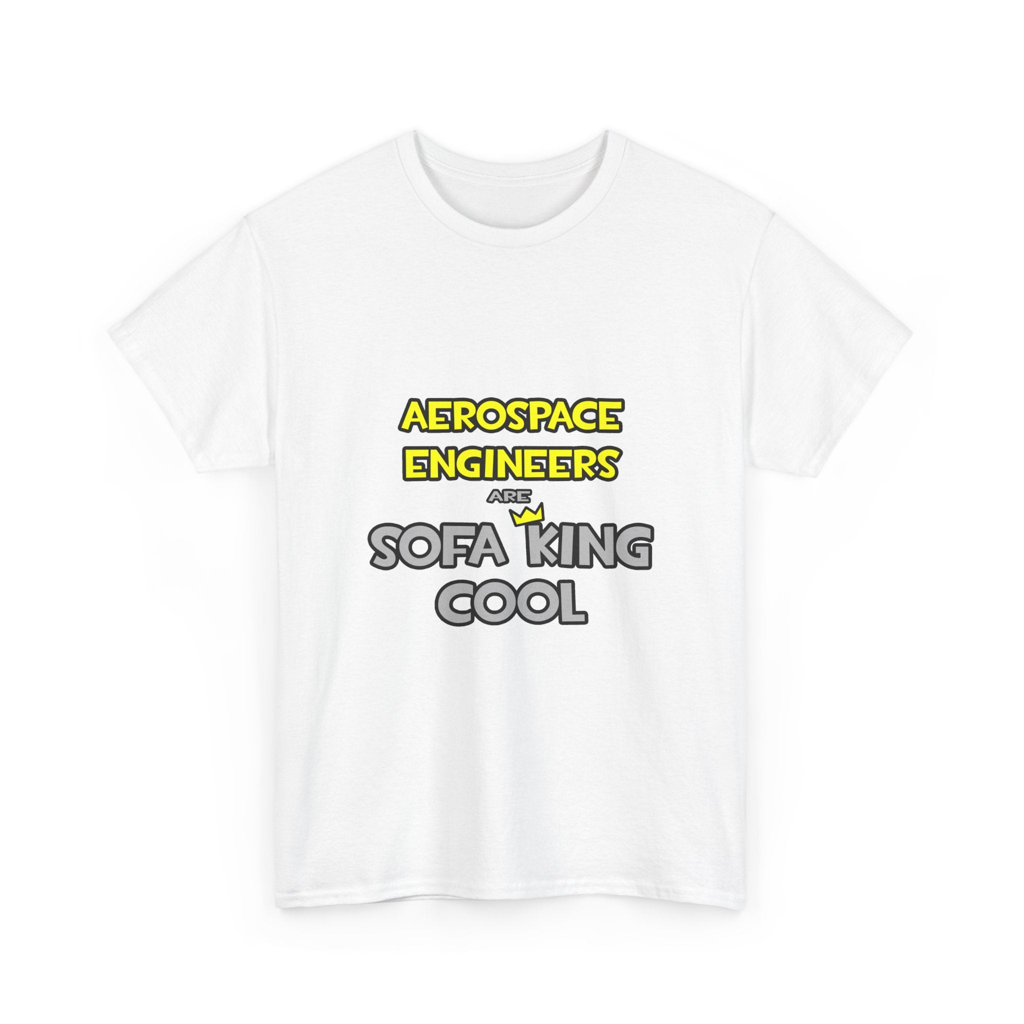 Aerospace Engineers Are Sofa King Cool - Unisex Heavy Cotton Tee