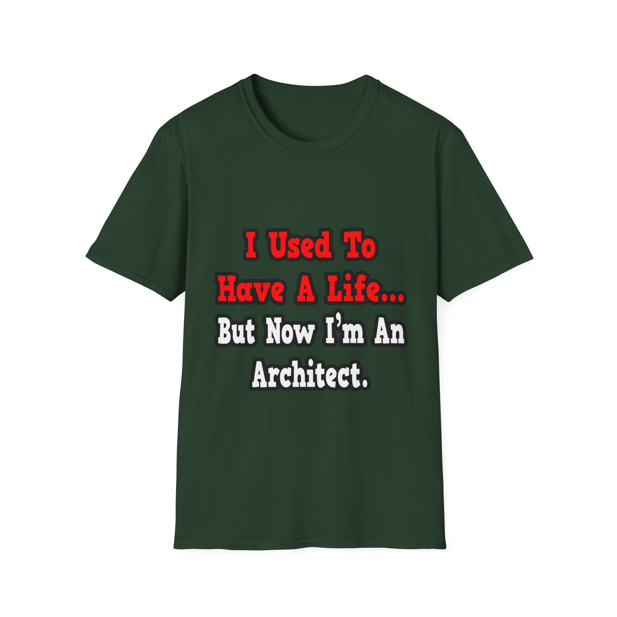 I Used to Have a Life...Architect - Unisex Softstyle T-Shirt