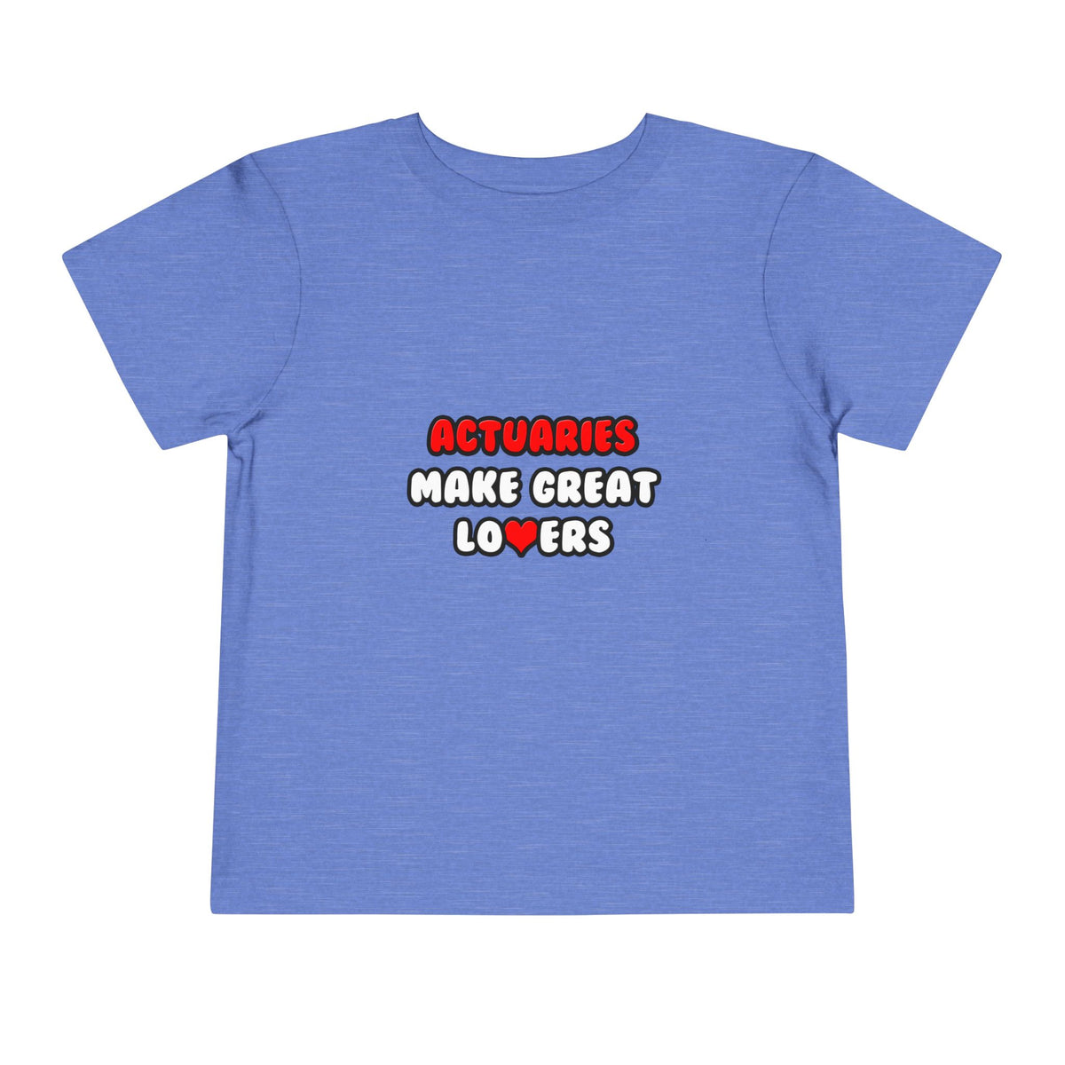 Actuaries Make Great Lovers   Copy - Toddler Short Sleeve Tee