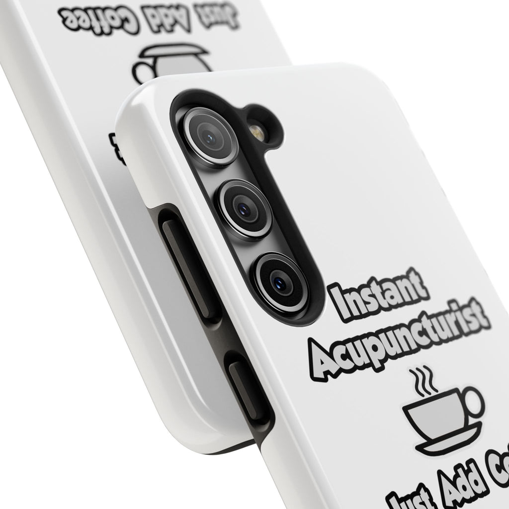 Instant Acupuncturist .. Just Add Coffee - Tough Phone Cases