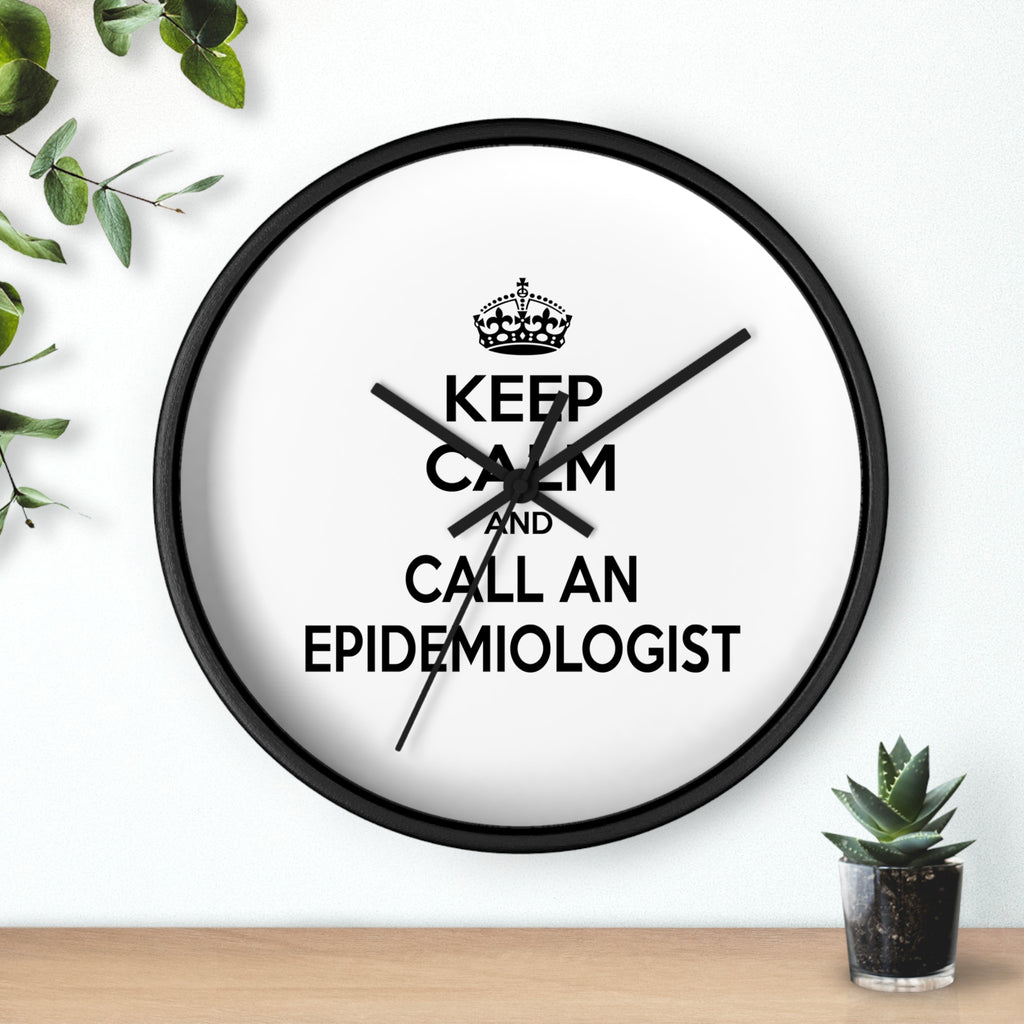 Keep Calm and Call an Epidemiologist - Wall Clock