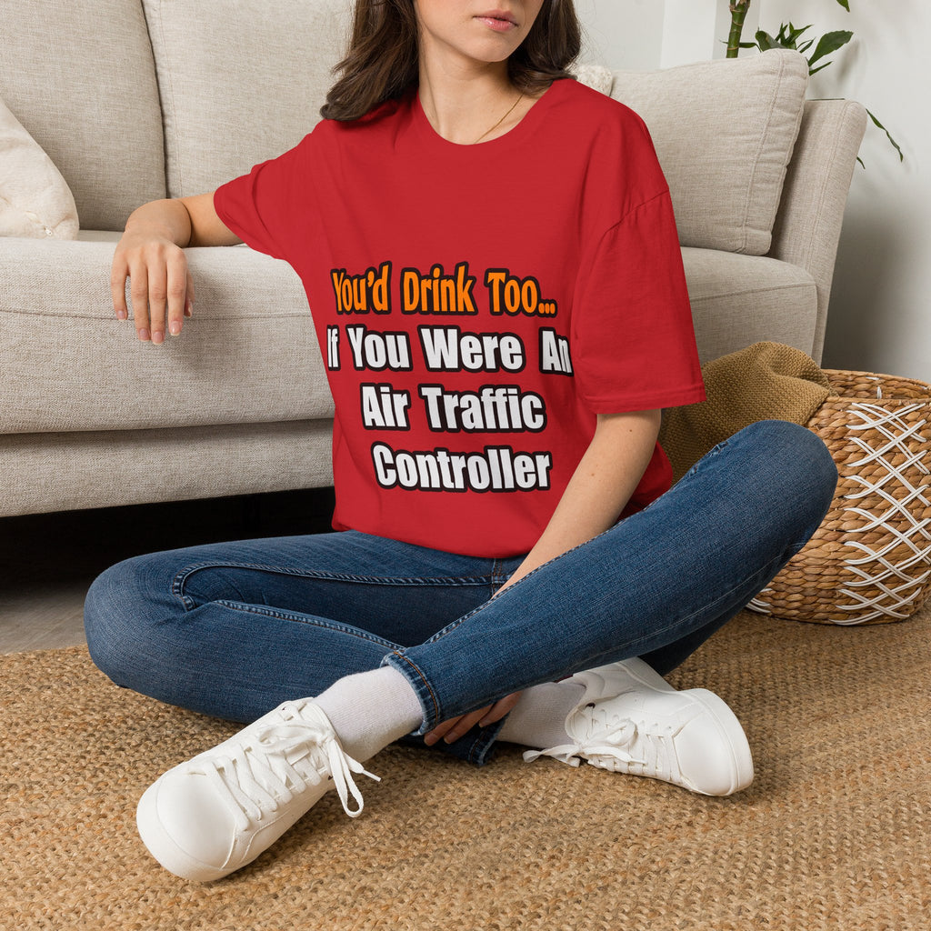 You'd Drink Too...Air Traffic Controller - Unisex Softstyle T-Shirt