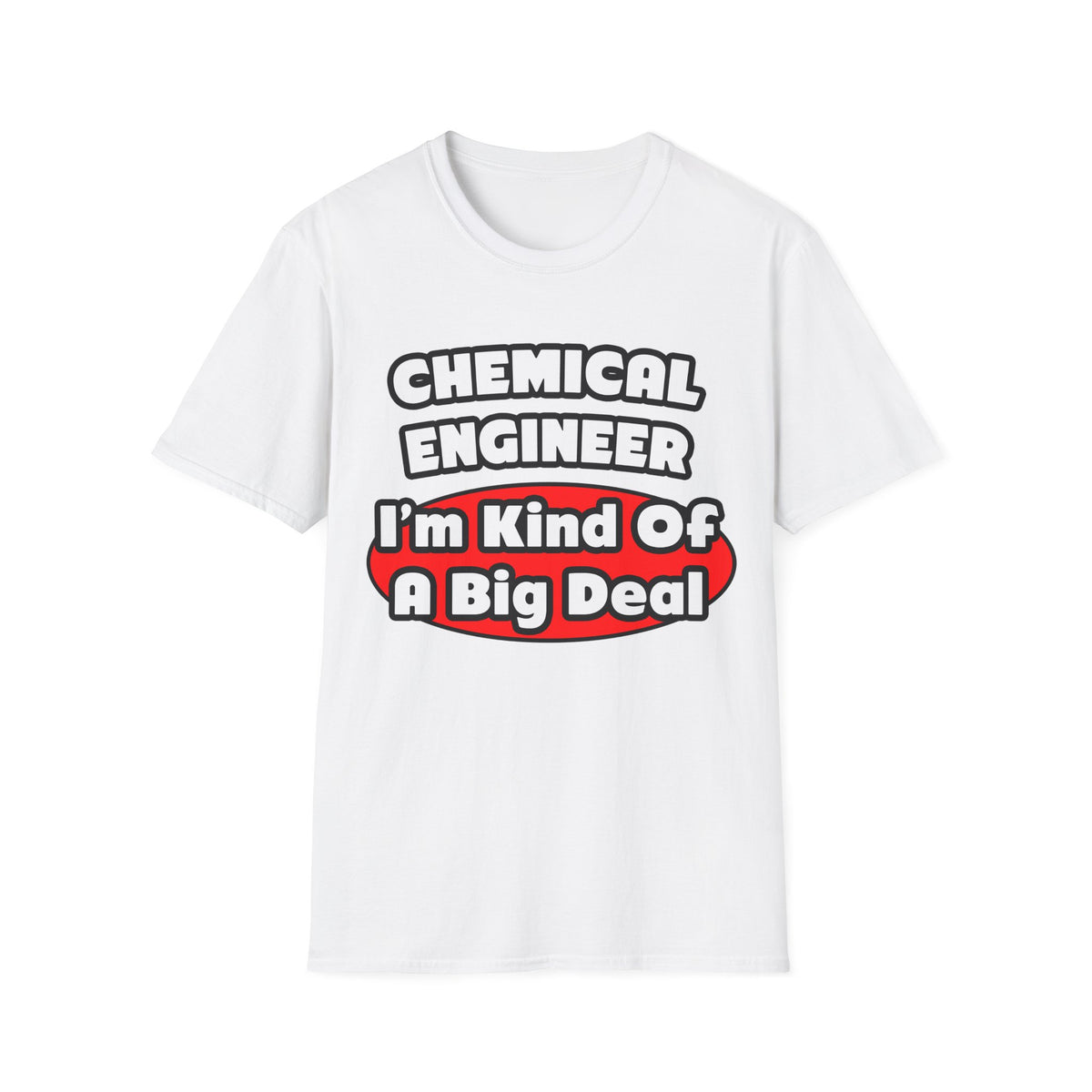 Chemical Engineer...Big Deal (2) - Unisex Softstyle T-Shirt