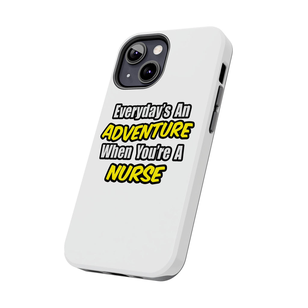 Nurse Phone Case – "Everyday's An Adventure When You're A Nurse" Tough Protective Cover