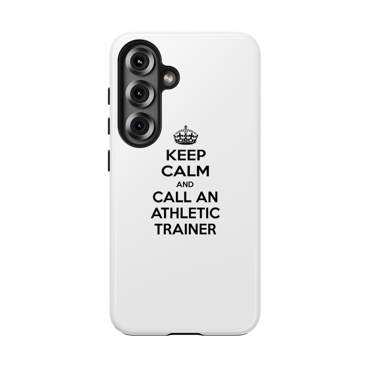 Keep Calm and Call an Athletic Trainer - Tough Phone Cases