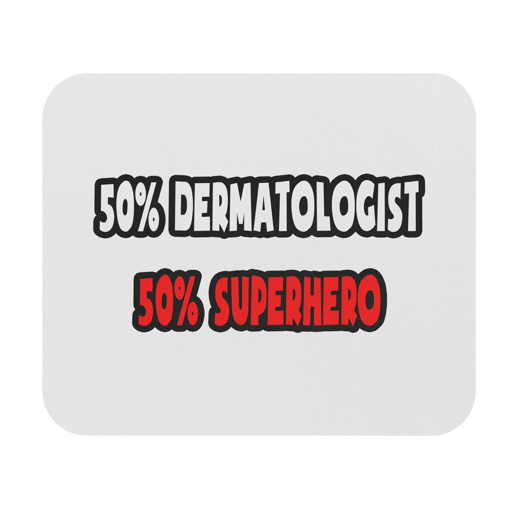 Half Dermatologist ... Half Superhero - Mouse Pad (Rectangle)