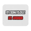 Half Dermatologist ... Half Superhero - Mouse Pad (Rectangle)