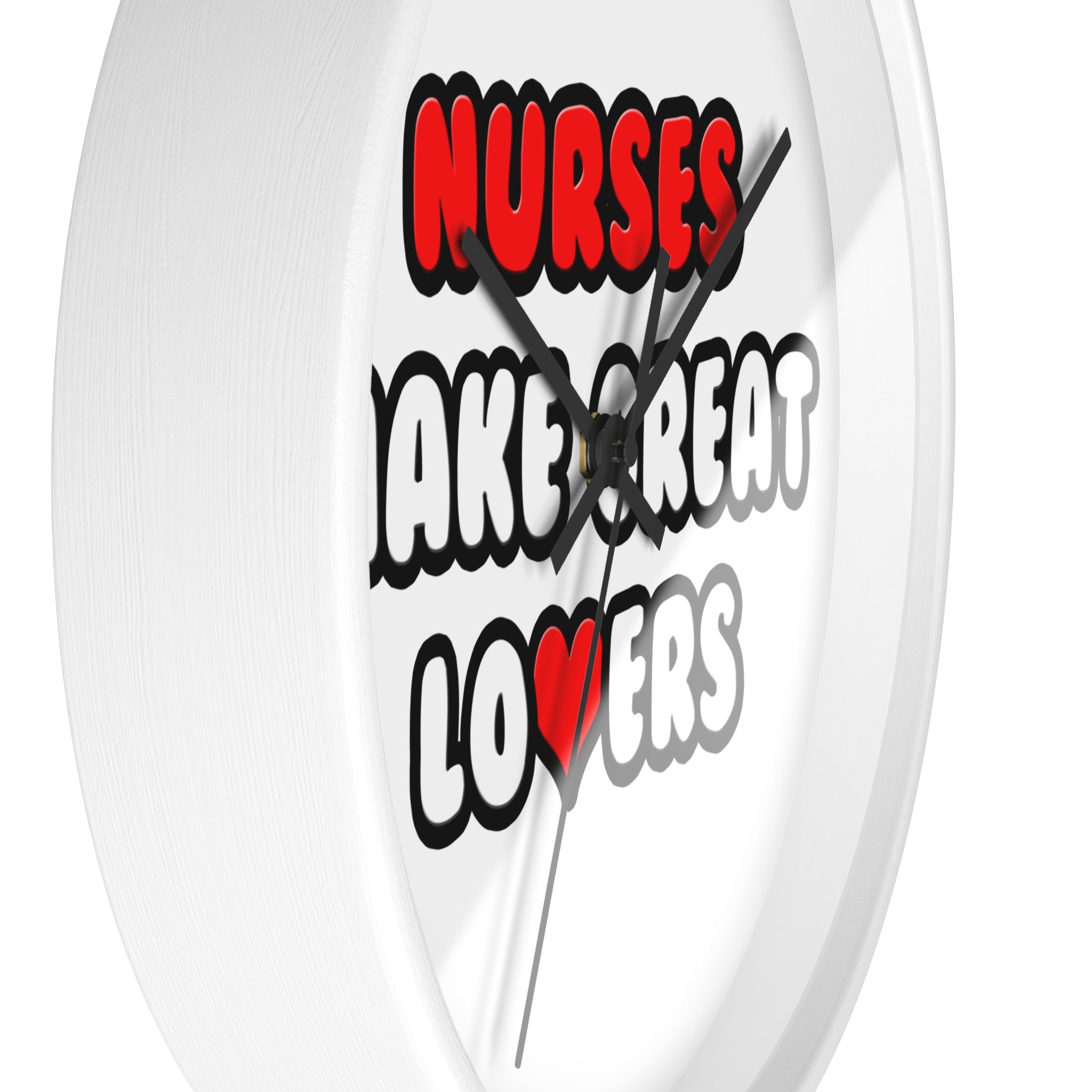 Nurses Make Great Lovers - Wall Clock