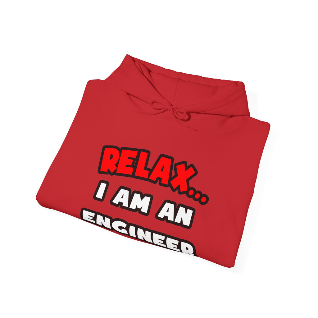 Relax ... I Am An Engineer - Unisex Heavy Blend™ Hooded Sweatshirt