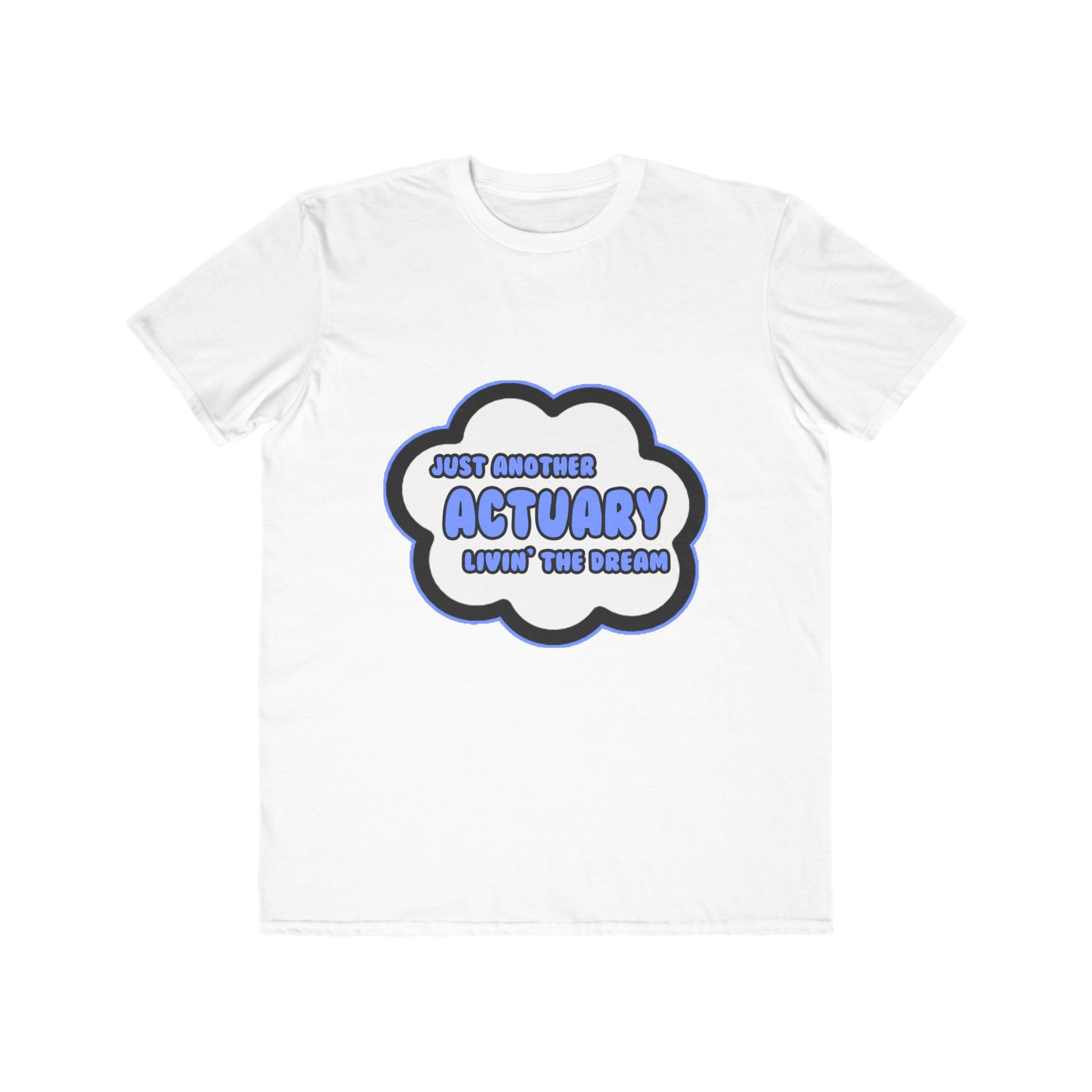 Actuary .. Livin' The Dream - Men's Lightweight Fashion Tee
