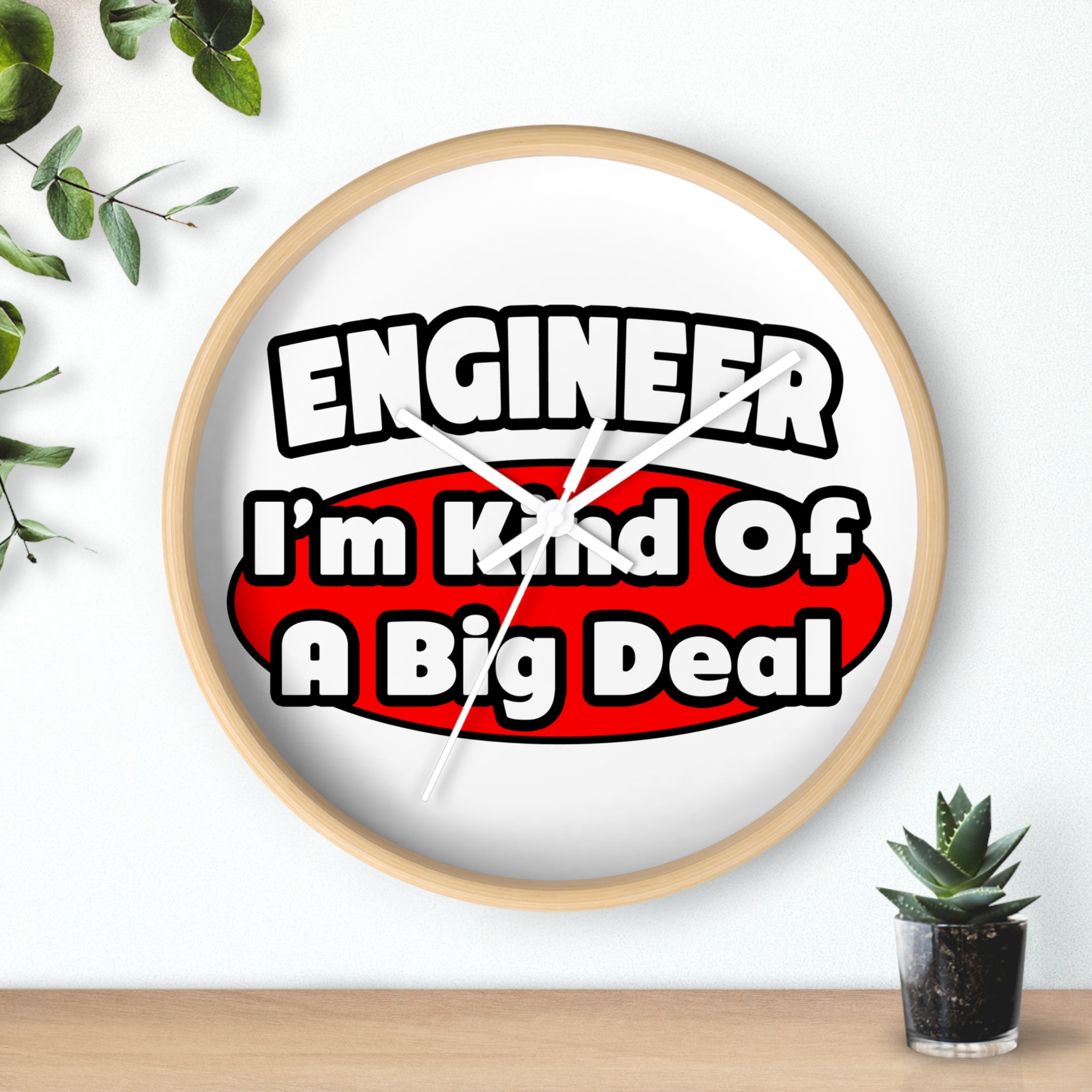 Engineer...Big Deal - Wall Clock