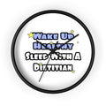 Wake Up Healthy...Sleep With a Dietitian - Wall Clock