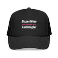 Super Mom...Audiologist - Foam Trucker Hat